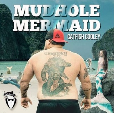 Catfish Cooley released his latest song named Mudhole Mermaid