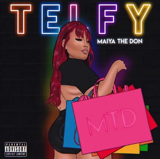 Maiya The Don sang a song called TELFY